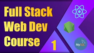 Introduction - Full Stack Web Development Course [1] | ReactJS, NodeJS, Express, MySQL