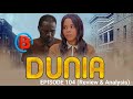 DUNIA Ep 104 MANYANYA FILM REVIEW ANALYSIS DUNIA Ep 104 MANYANYA FILM REVIEW ANALYSIS