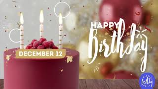December 12th! Birthday Wishes | A Happy Birthday Shout-out Just For You |  Happy Birthday Song