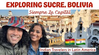 Exploring Sucre - A Journey through Bolivia's Timeless Capital | Indian Travel Couple