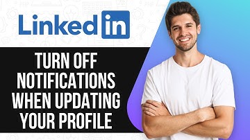 How to Turn Off Notifications on LinkedIn When Updating Your Profile