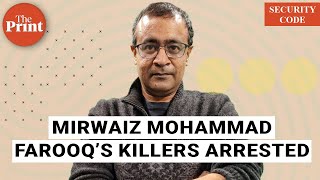 Mirwaiz Mohammad Farooq’s killers arrest shows how Kashmir peace process was sabotaged by jihadists