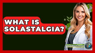 What Is Solastalgia? - Earth Science Answers