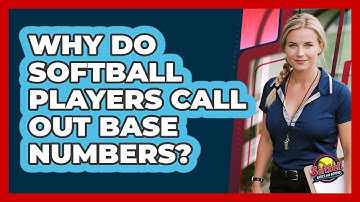 Why Do Softball Players Call Out Base Numbers?