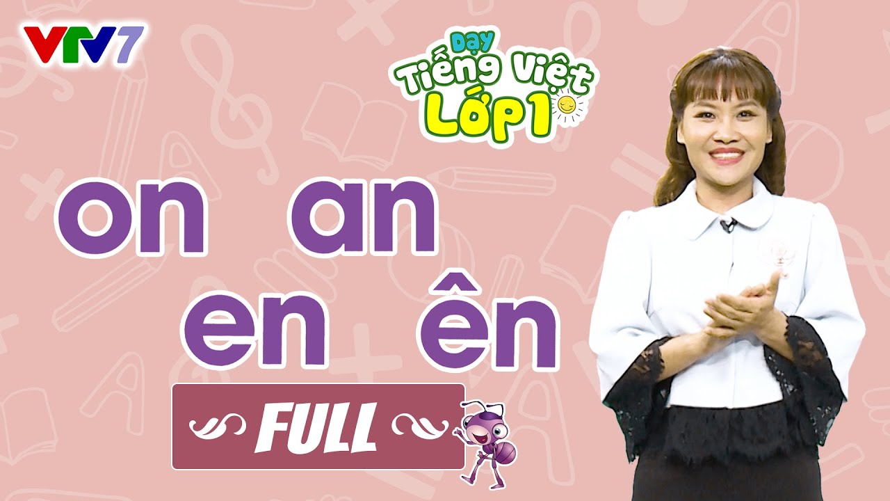Bài 16 (FULL): Vần ON, AN, EN, ÊN | TIẾNG VIỆT 1 | VTV7
