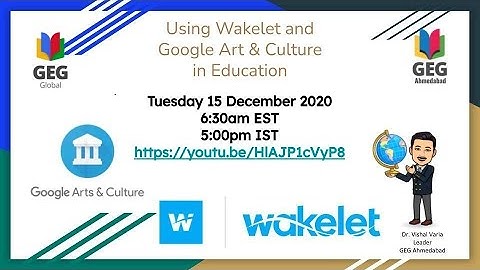 Using Wakelet and Google Arts and Culture in Education
