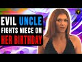 Evil Uncle Fights Niece On Her Birthday, He instantly regrets it.