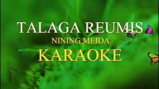 TALAGA REUMIS - NINING MEIDA (KARAOKE)