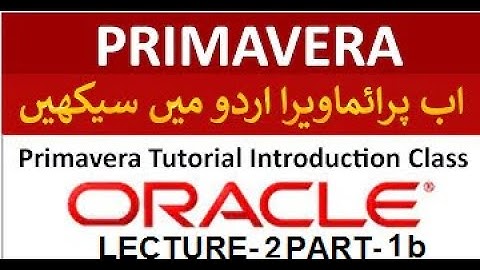 Lec-2, Part-1b, Primavera in Urdu, calculating activities duration
