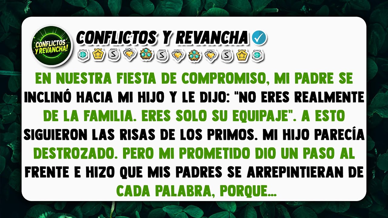 En nuestra fiesta de compromiso, mi padre se inclinó hacia mi hijo y le dijo: “No eres realmente...