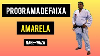 PROGRAMA DE FAIXA AMARELA - NAGE-WAZA (Técnicas de projeção) EXAME DE FAIXA DE JUDÔ.