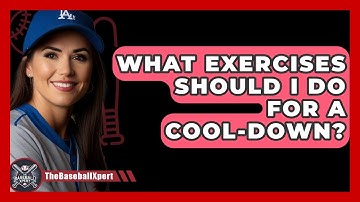 What Exercises Should I Do For A Cool-Down? - The Baseball Xpert