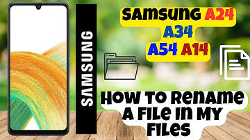 How to Rename A File In My Files Samsung A24 / A34 / A54 / A14