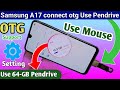 Samsung A17 5g Connect otg Use 64GB Pendrive