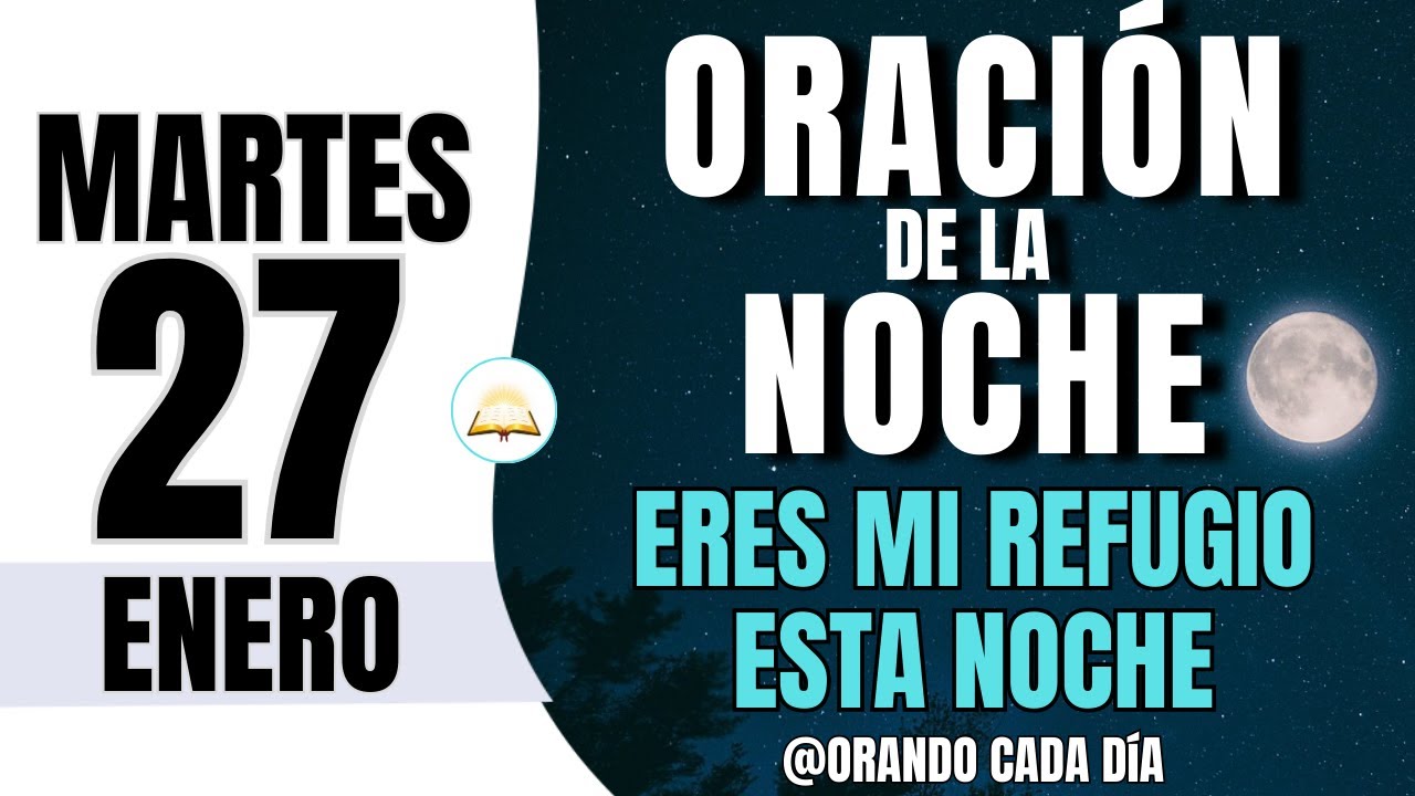 Oración de la Noche de Hoy Martes 27 de Enero de 2026 - YouTube
