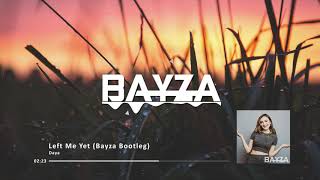 Daya - Left Me Yet (Bayza Remix) [Deep House]