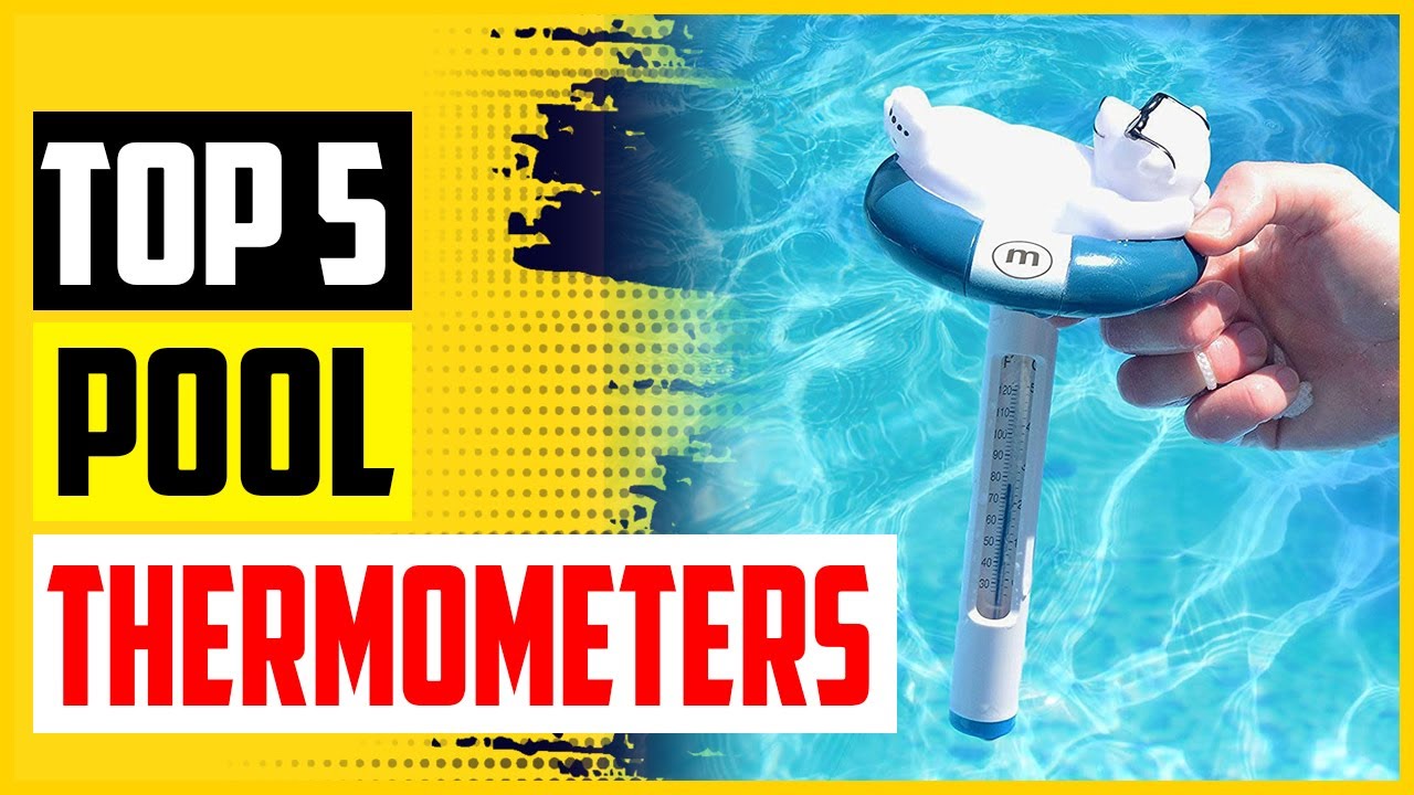 The Best Pool Thermometers for 2022