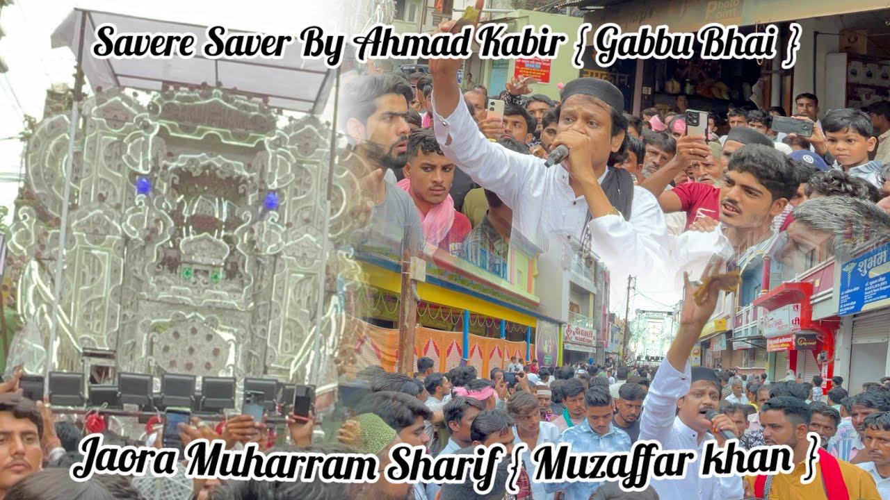 Full Kalam Savere Savare By Ahmad Kabir { Gabbu bhai }2024#jaora #muhararam #taziye #2024