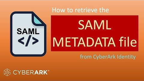 How to retrieve the SAML metadata file from CyberArk Identity