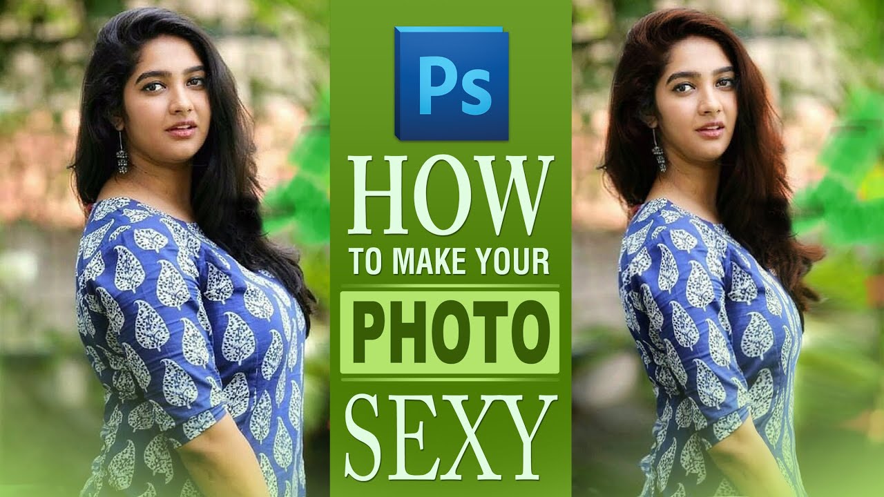 Photoshop Tutorial: How To Make Your Photo Sexy in Just Few Minutes