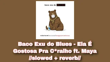 Baco Exu do Blues - Ela É Gostosa Pra C*ralho ft. Maya 🥵//𝚜𝚕𝚘𝚠𝚎𝚍 + 𝚛𝚎𝚟𝚎𝚛𝚋//🥵