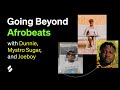 What is the sound of Afrobeats? With Dunnie, Mystro Sugar and Joeboy | Splice