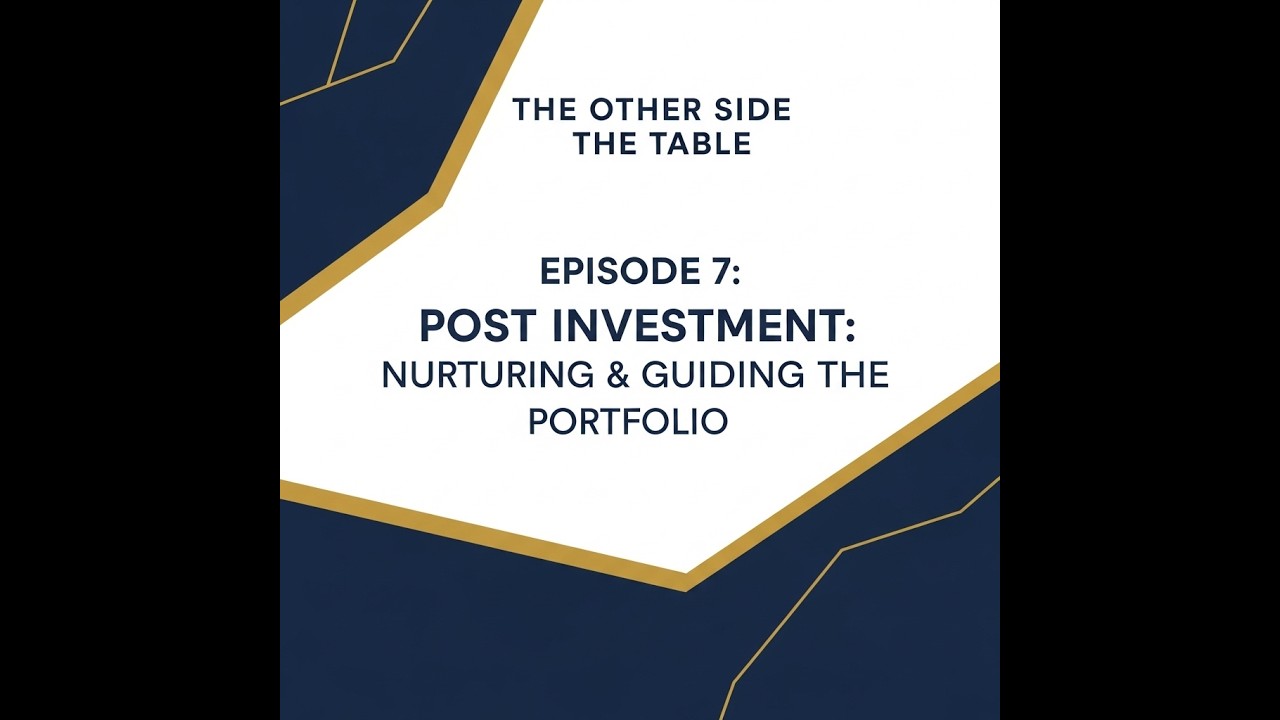 Episode 7  Post Investment  Nurturing and Guiding the Portfolio