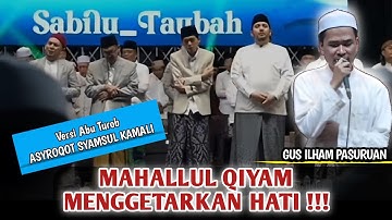 MENGGETARKAN HATI !!! MAHALLUL QIYAM GUS ILHAM Ft SABILU TAUBAH (ASYROQOT SYAMSUL KAMALI Abu Turob)