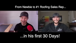 From Newbie to #1 Roofing Sales Rep in His First 30 Days! Interview With Adam Jones