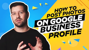 How To Post Photos On Google Business Profile