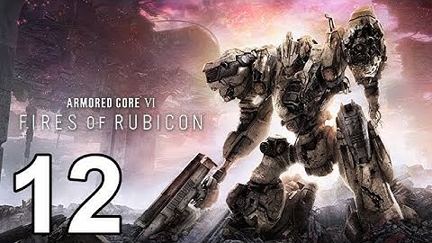 Oro Plays Armored Core 6 (Part 12)