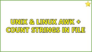 Unix & Linux: awk + count strings in file (3 Solutions!!)