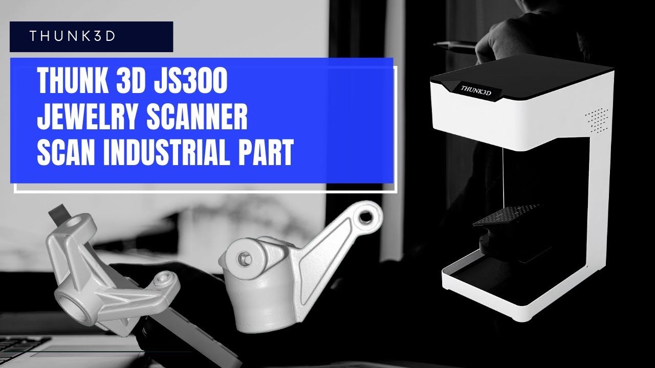 Thunk 3D JS300 jewelry scanner scan Industrial Part YouTube