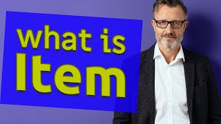 Item | Meaning of item