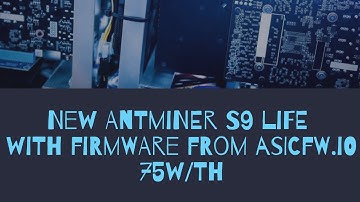 New Antminer S9 life with firmware from asicfw.io 75w/th