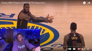 TIMES NBA PLAYERS HUMILIATED REPORTERS.. (REACTION)