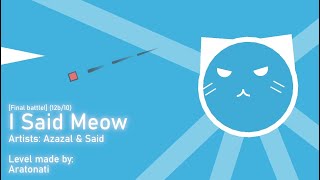I Said Meow (12b/10) | Azazal & Said (Project Arrhythmia level made by Aratonati)