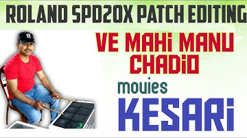 Roland spd20x patch editing/ve maahi/kesari movies/tanmoy,s rhytm
