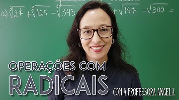 Operação com Radicais - Professora Angela