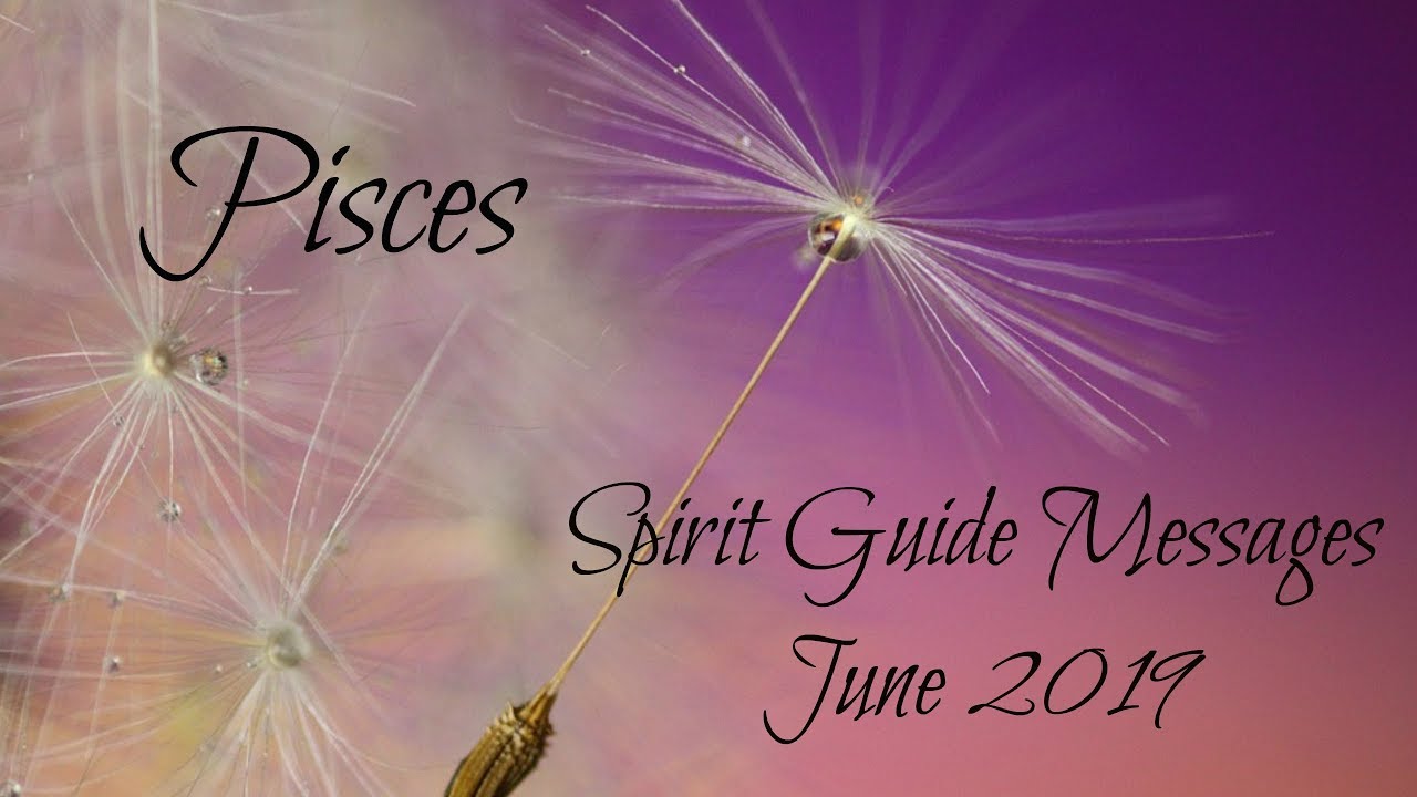 Pisces - Something very special is on the horizon for you! - Spirit Guide Messages June 2019