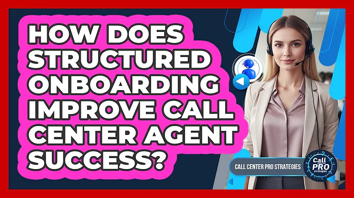 How Does Structured Onboarding Improve Call Center Agent Success?