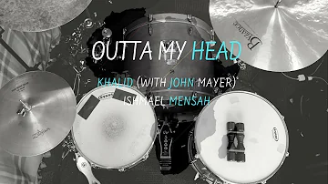 Ishmael Mensah - Khalid (With John Mayer) - Outta My Head(Drum Cover)