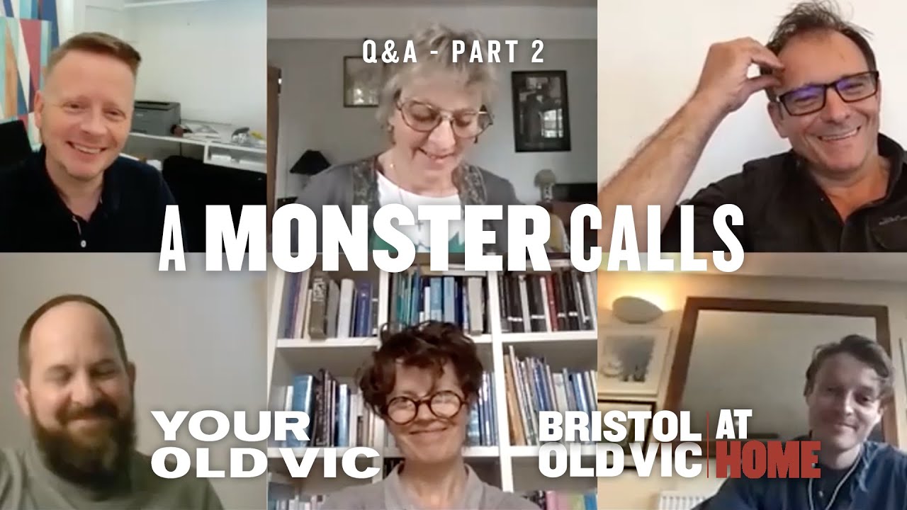 A Monster Calls | Q&A - the show's journey | Bristol Old Vic At Home ...
