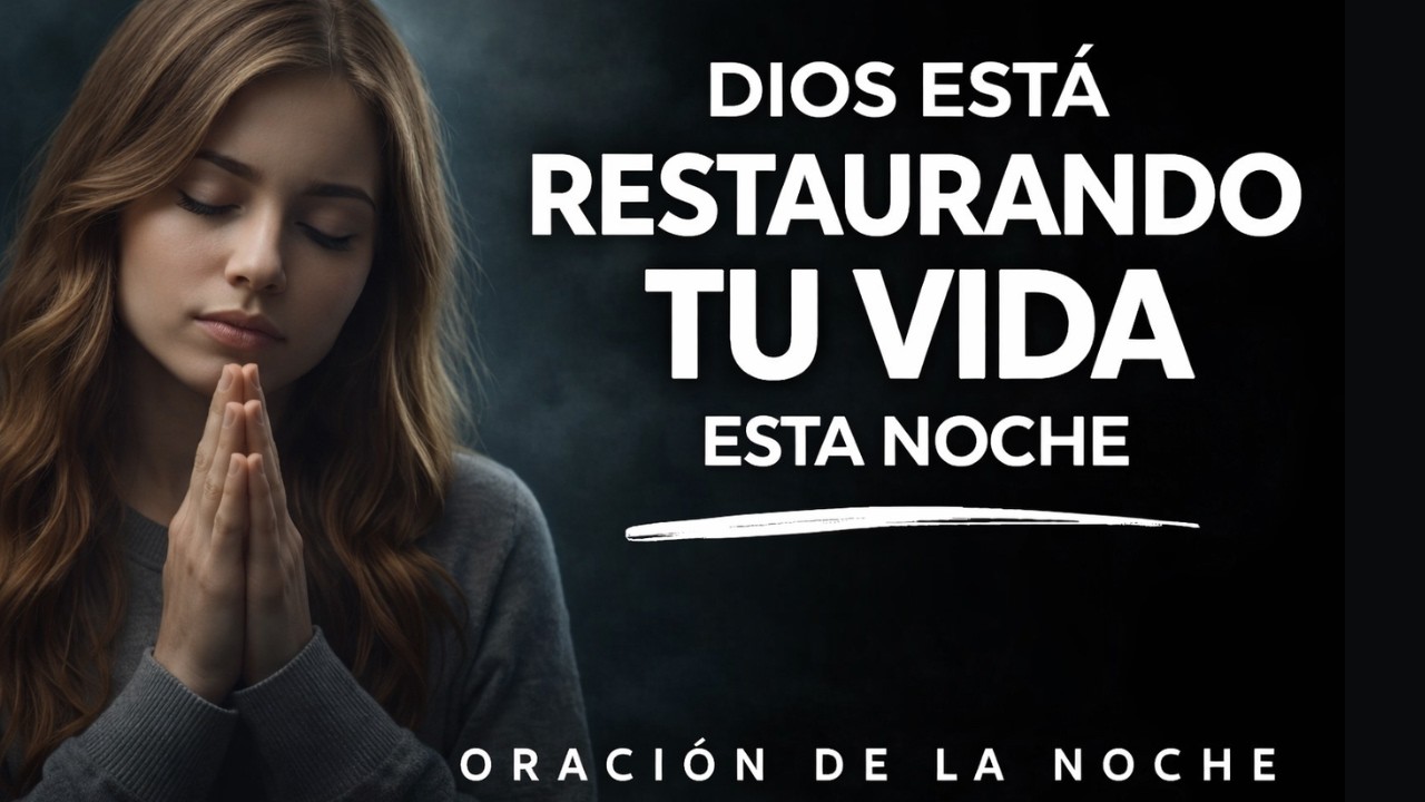 Oración de la Noche para Restauración y Paz | Dios Está Restaurando Tu Vida