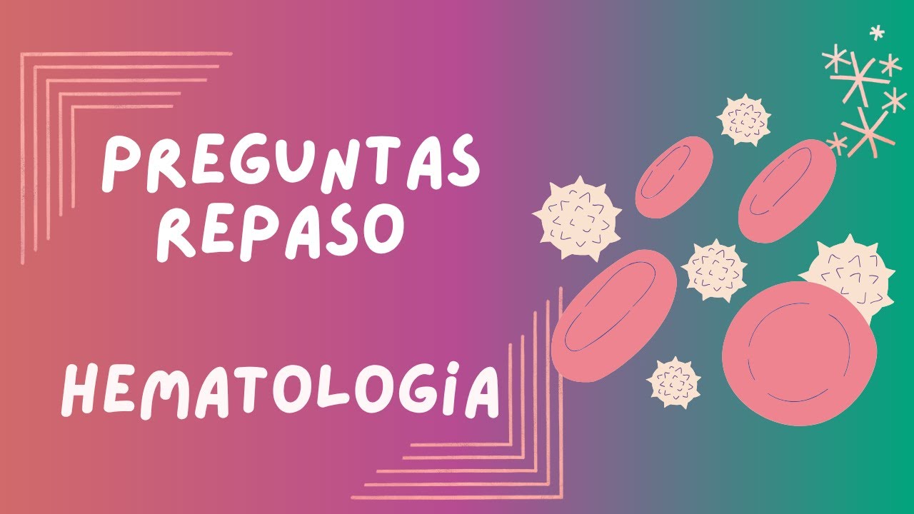 REPASO ENARM 2025 / HEMATOLOGÍA pt 1 - Preguntas generales