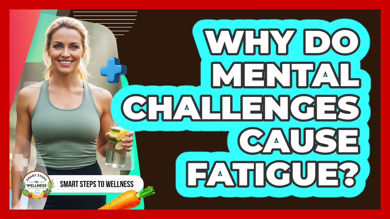 Why Do Mental Challenges Cause Fatigue?