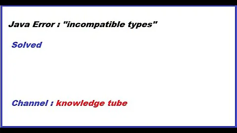 incompatible types error in java