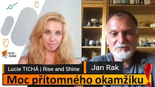 #10 Online rozhovor: Moc přítomného okamžiku - Jan Rak | www.riseandshine.cz