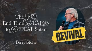 The Top End Time Weapon to Defeat Satan | Signs of the Times Revival | Perry Stone