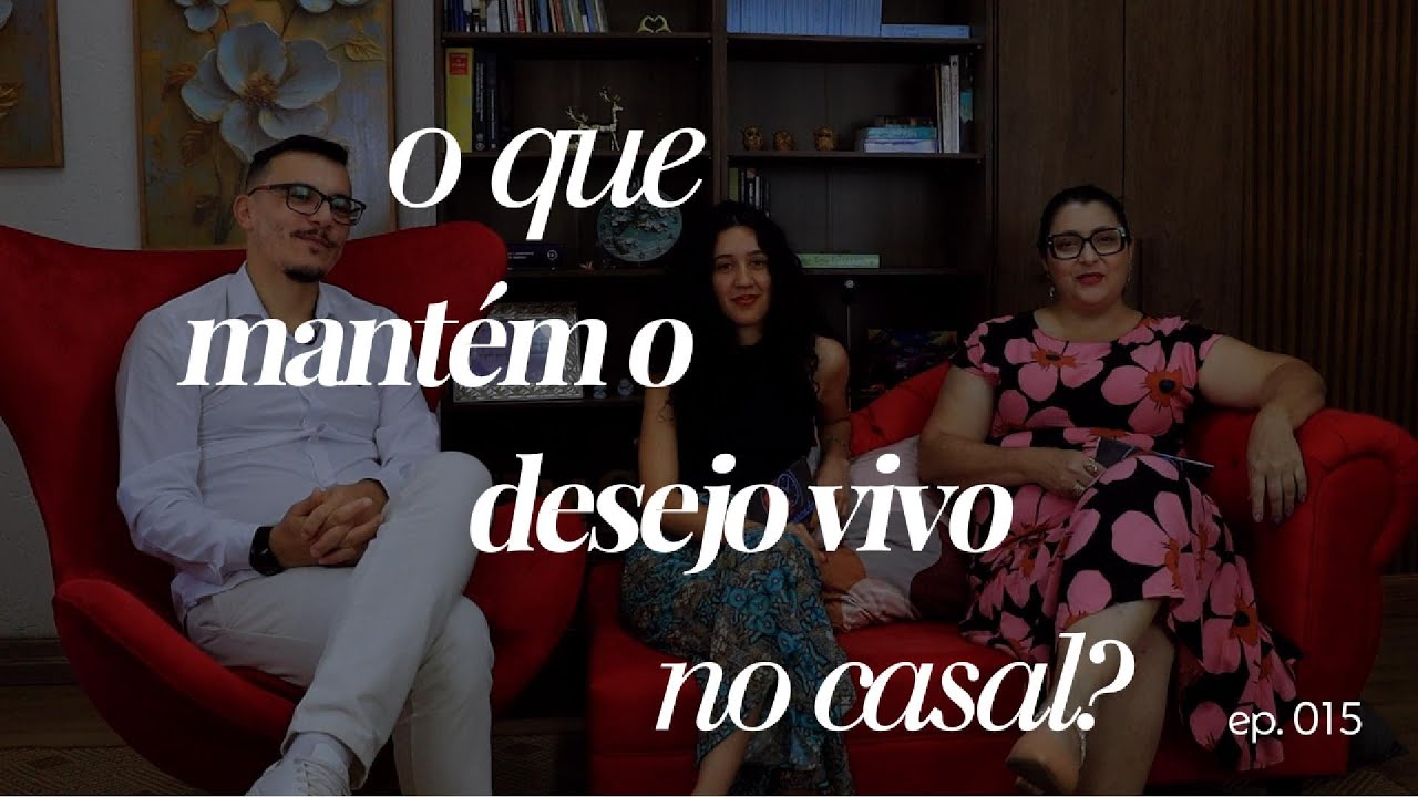 Ep. 14 | Desejo e intimidade: o paradoxo do amor nos casais